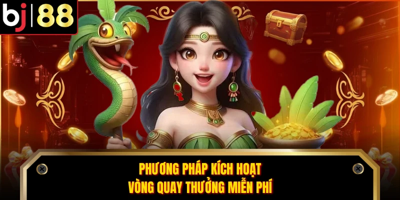 Phương pháp kích hoạt vòng quay thưởng miễn phí